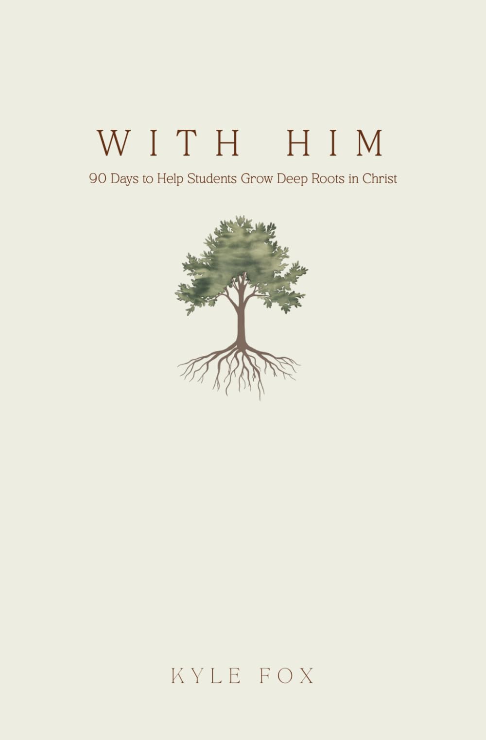 With Him: 90 Days to Help Students Grow Deep Roots in Christ