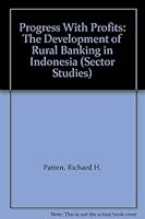 Progress With Profits: The Development of Rural Banking in Indonesia (Sector Studies, No 4) 1558151400 Book Cover