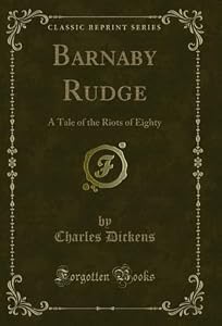Barnaby Rudge: A Tale of the Riots of Eighty (Classic Reprint) (English Edition)