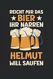 Reicht mir das Bier ihr Narren helmut will saufen: helmut Geschenk Notizbuch | DIN A5 | Liniert | 120 Seiten - Helmut Geschenke by FS 