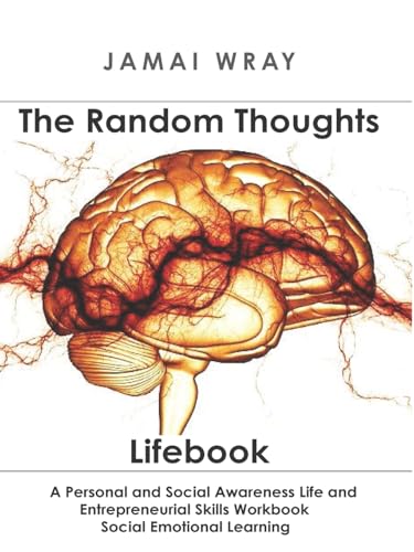 The Random Thoughts Lifebook: A Personal and Social Awareness Life and Entrepreneurial Skills Workbook