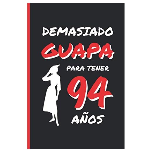 DEMASIADO GUAPA PARA TENER 94 AÑOS: REGALO DE CUMPLEAÑOS ORIGINAL Y DIVERTIDO PARA MUJER | pareja, abuela, bisabuela | Ideas Aniversario, Día de San ... Diario Personal, Cuaderno de Notas o Agenda.