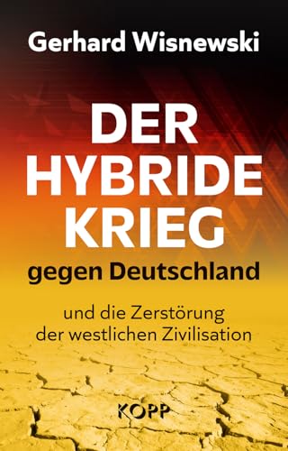 Der hybride Krieg gegen Deutschland und die Zerstörung der westlichen Zivilisation