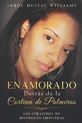 Enamorado Detrás de la Cortina de Palmeras: Los corazones no reconocen fronteras (Spanish Edition)