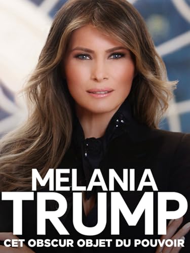 Melania Trump, cet obscur objet du...