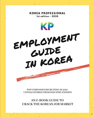 Employment Guide in Korea: Lessons learned & hiring companies to boost your career (French Edition)
