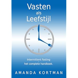 Vasten als Leefstijl: Intermittent Fasting – het complete handboek.: 1