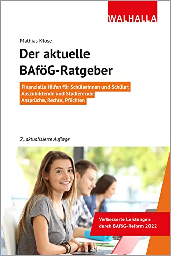 Der aktuelle BAföG-Ratgeber: Finanzielle Hilfen für Schülerinnen und Schüler, Auszubildende und Studierende; Ansprüche, Rechte, Pflichten