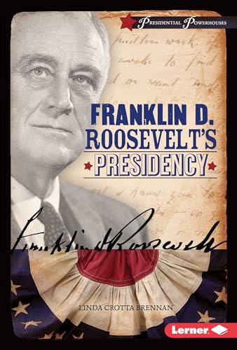Franklin D. Roosevelt's Presidency (Presidential Powerhouses)