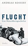 Flucht – Eine Menschheitsgeschichte: Ausgezeichnet als bestes Sachbuch 2020 (NDR Kultur Sachbuchpreis)
