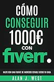 Cómo conseguir 1000€ con Fiverr: Hazte con una fuente de ingresos estable desde tu casa