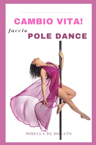 Cambio vita! Faccio Pole Dance: Storia di un'atleta Master 50. Benefici fisici e psicologici di volteggiare sul palo