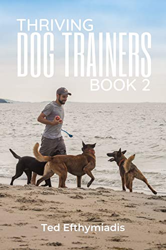 Thriving Dog Trainers Book 2: Get better clients, work less, enjoy your life and business (Business Livre PDF Gratuit