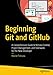 Beginning Git and GitHub: A Comprehensive Guide to Version Control, Project Management, and Teamwork for the New Developer