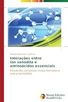 Interações entre íon vanadila e aminoácidos essenciais: Estudo dos complexos mistos formados e suas propriedades 3639741110 Book Cover