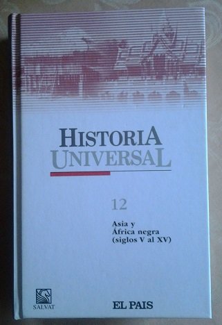 HISTORIA UNIVERSAL TOMO 12 - Asiay Africa negra (siglos V al XV)