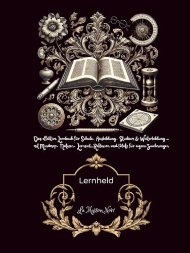 Lernheld – Das ultimative Lernbuch für Schule, Ausbildung, Studium & Weiterbildung: Mindmaps, Notizseiten, Zeichnungsfeldern, Lernplan-Vorlagen & ... (Magische Welten des LA Maison Noir)