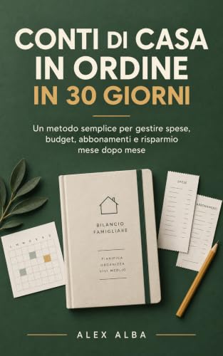 Conti di casa in ordine in 30 giorni: Un metodo semplice per gestire spese, budget, abbonamenti e risparmio mese dopo mese (Fallo semplice) (Italian Edition) image 2