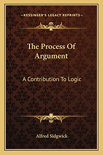 The Process Of Argument: A Contribution To Logic