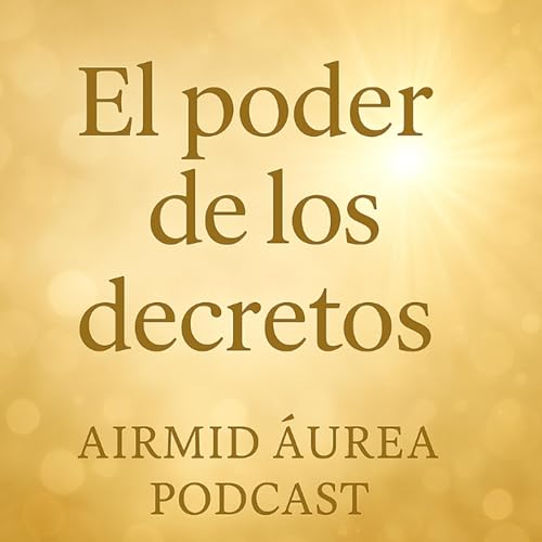 El poder de los Decretos - Airmid Aurea Podcast