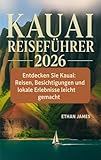 Kauai Reiseführer 2026: Entdecken Sie Kauai: Reisen, Besichtigung und lokale Erlebnisse leicht gemacht