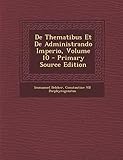 De Thematibus Et De Administrando Imperio, Volume 10 (Ancient Greek Edition)
