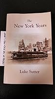 The New York Years: Collected Vignettes Of Luke Sutter 0974700517 Book Cover