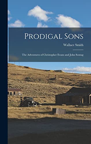 Prodigal Sons: the Adventures of Christopher Evans and John Sontag