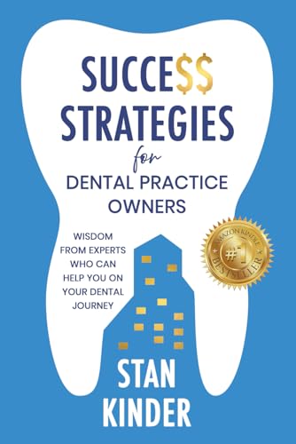 livre Success Strategies for Dental Practice Owners: Wisdom From Experts Who Can Help You On Your Dental Journey