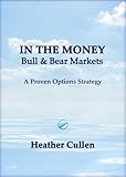In The Money: Bull & Bear Markets: A Proven Options Strategy