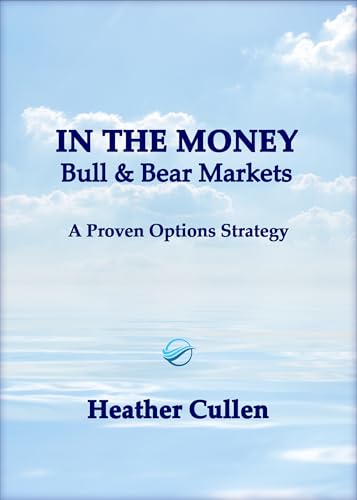 In The Money: Bull & Bear Markets: A Proven Options Strategy