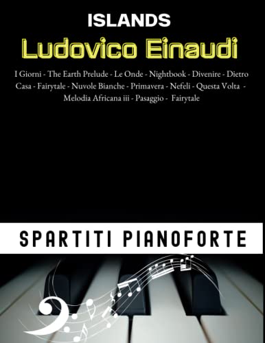 Spartiti Pianoforte Ludovico Einaudi: 14 Brani Dall' Album ISLANDS Per Pianoforte Solo