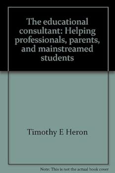Paperback The educational consultant: Helping professionals, parents, and mainstreamed students Book