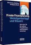 Private Finanzplanung, Vermögensanlage und Steuern: Know-how für die moderne Finanzberatung und Vermögensverwaltung