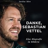  Danke, Sebastian Vettel: Eine Biografie in Bildern