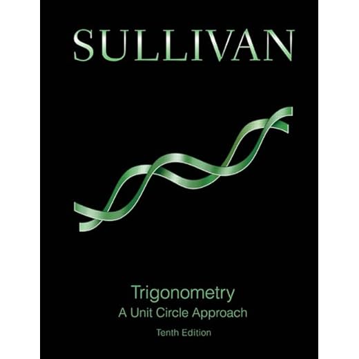 Trigonometry: A Unit Circle Approach (10th Edition)