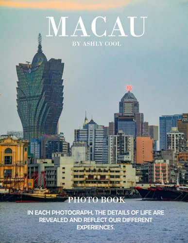 Macau: 40 Cool Pictures That Create An Idea For You About Macau- Perfect Gift for tourism & travel lovers.....Relaxing & Meditation.