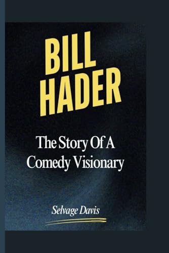 BILL HADER: The Story Of A Comedy Visionary