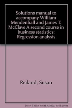 Unknown Binding Solutions manual to accompany William Mendenhall and James T. McClave A second course in business statistics: Regression analysis Book