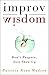 Improv Wisdom: Don't Prepare, Just Show Up