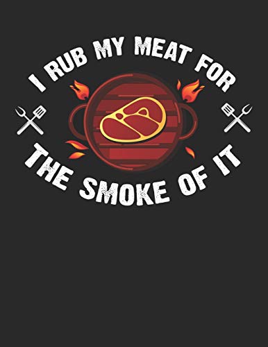 Mein Grillbuch: ♦ deine eigenen Grillrezepte auf einen Blick ♦ Vorausgefülltes Grillprotokoll für deine eigenen Rezepte und Fleisch-Kreationen ♦ ... Format ♦ Motiv: Rub my meat (German Edition)