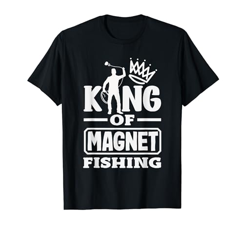 Imán de pesca "King of Magnet Fishing" Treasure Hunt Camiseta
