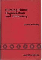 Nursing-home organization and efficiency: Profit versus nonprofit 0669032905 Book Cover