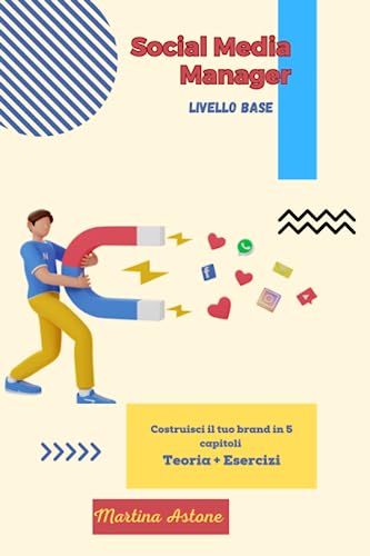 Social Media Manager: Strategie vincenti per diventare SMM (Italian Edition)