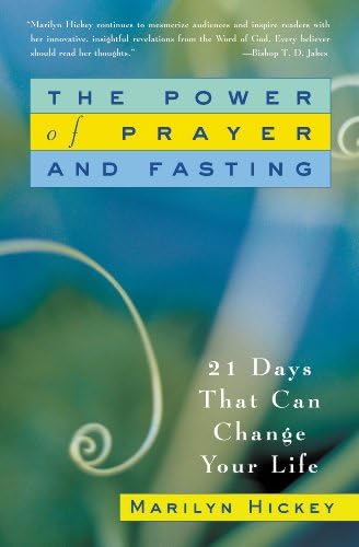 The Power of Prayer and Fasting: 21 Days That Can Change Your Life Kindle Edition