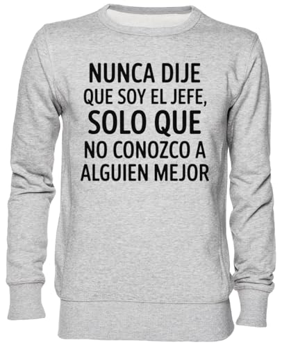 Sweat-shirt jersey gris original Nunca Dije Que Soy El Jefe