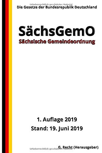 Sächsische Gemeindeordnung – SächsGemO, 1. Auflage 2019 Sächsische Gemeindeordnung – SächsGemO, 1. Auflage 2019