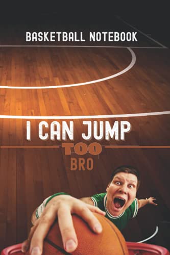 I can jump too bro: Funny basketball notebook for fan