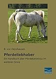 Photo Gallery pferdeliebhaber: ein handbuch über pferdekenntniss im weiteren sinne Photo Gallery pferdeliebhaber: ein handbuch über pferdekenntniss im weiteren sinne