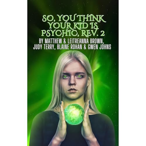 SO, YOU THINK YOUR KID IS PSYCHIC? by Leitreanna Brown, Matthew Brown, Judy Terry, Blaine Rohan, Gwen Johns episode artwork